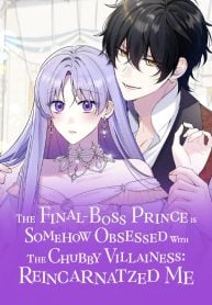 The Final-Boss Prince is Somehow Obsessed with the Chubby Villainess: Reincarnated Me