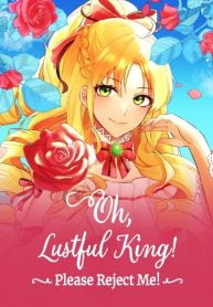 Oh, Lustful King! Please Reject Me!